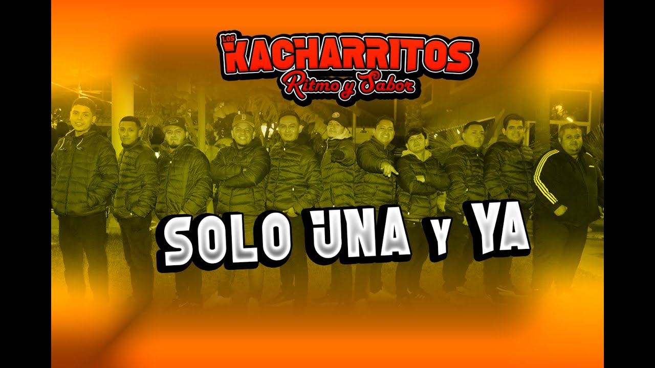 SOLO UNA Y YA - LOS KACHARRITOS RITMO Y SABOR
