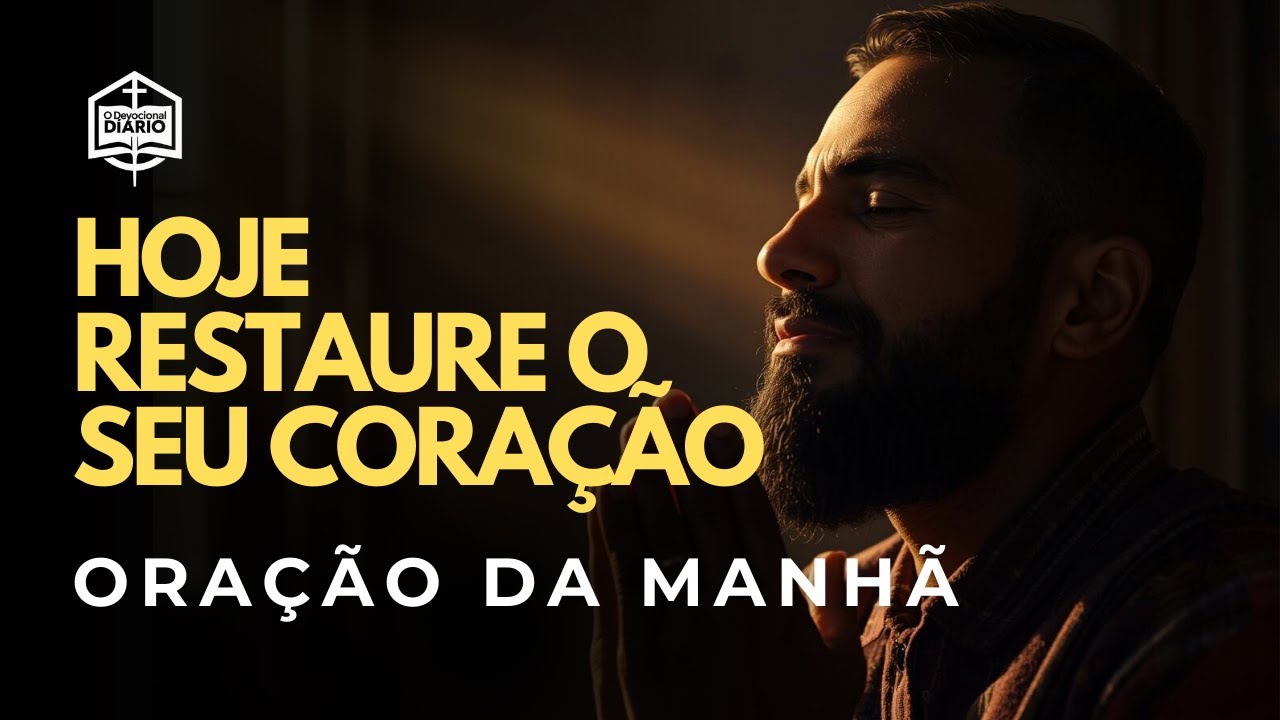 Coloque Deus no centro e peça pra ele restaurar seu coração | Oração da Manhã