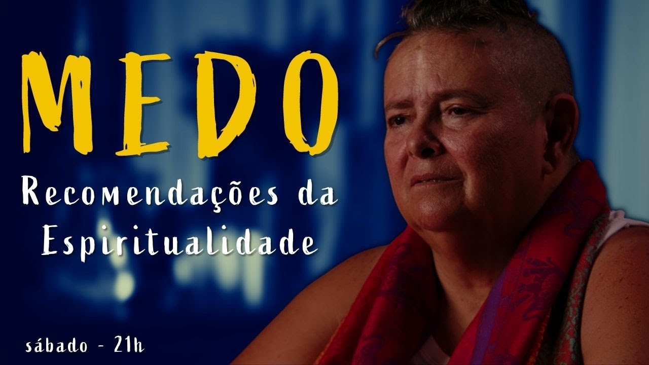 A Palavra Mundial do Momento é MEDO - Síndrome de Pânico e Recomendações da Espiritualidade - 16/04