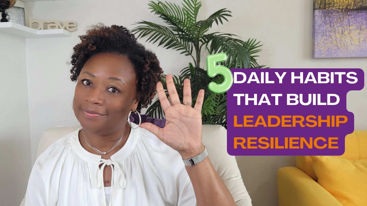 5 Daily Habits That Build Leadership Resilience | Simple Practices for Purpose-Driven Leaders