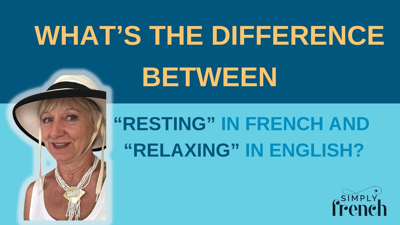 What’s the difference between “rester” in French and “relaxing” in English?