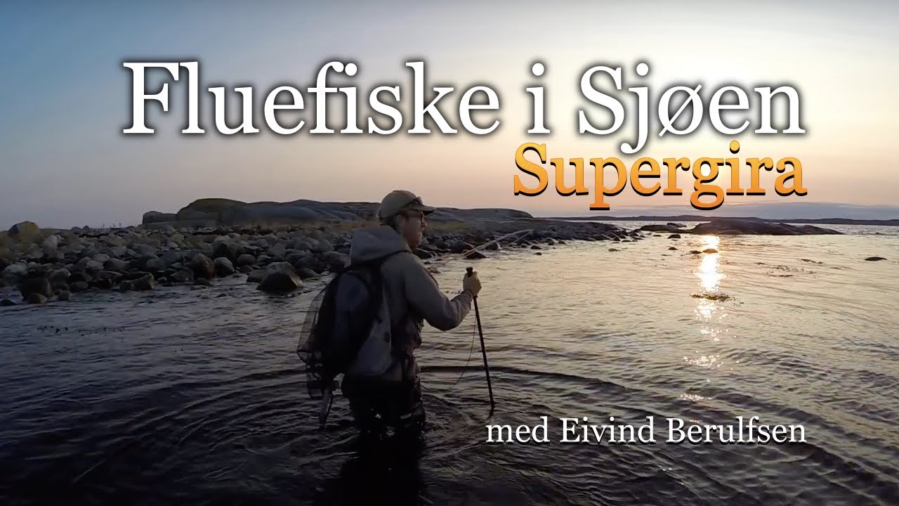 Fluefiske i sj&oslash;en. Episode 1 - 2018. Supergira. Med Fluefiskern Eivind Berulfsen.