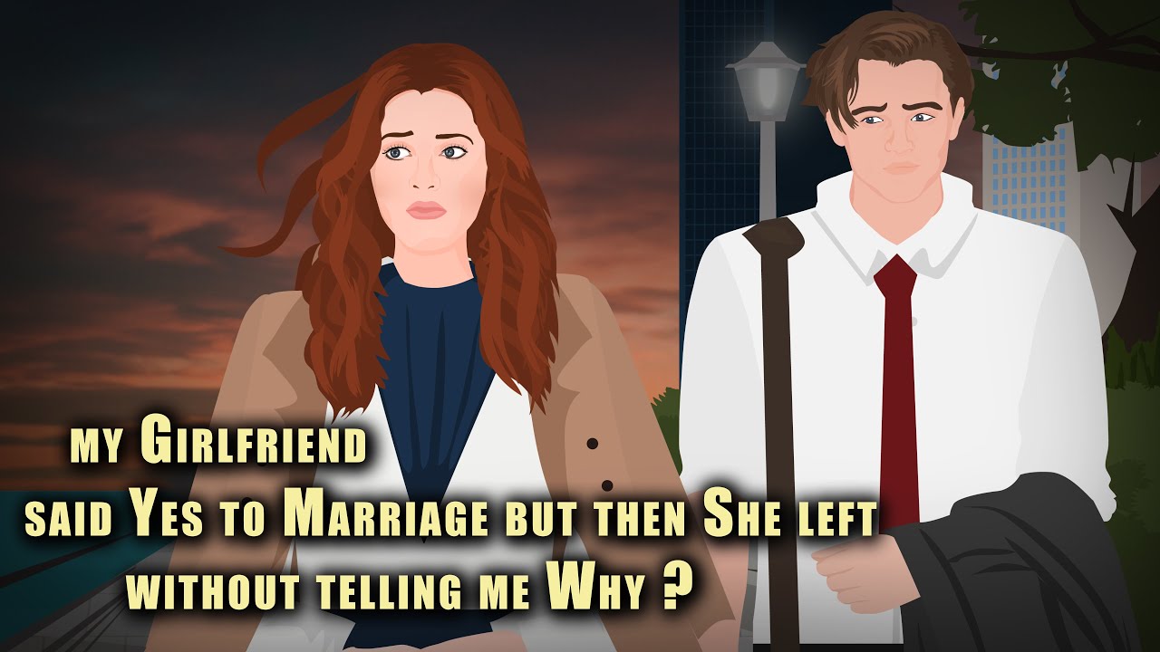 My Girlfriend said Yes to Marriage but then She left without telling Me Why ? Animated Stories
