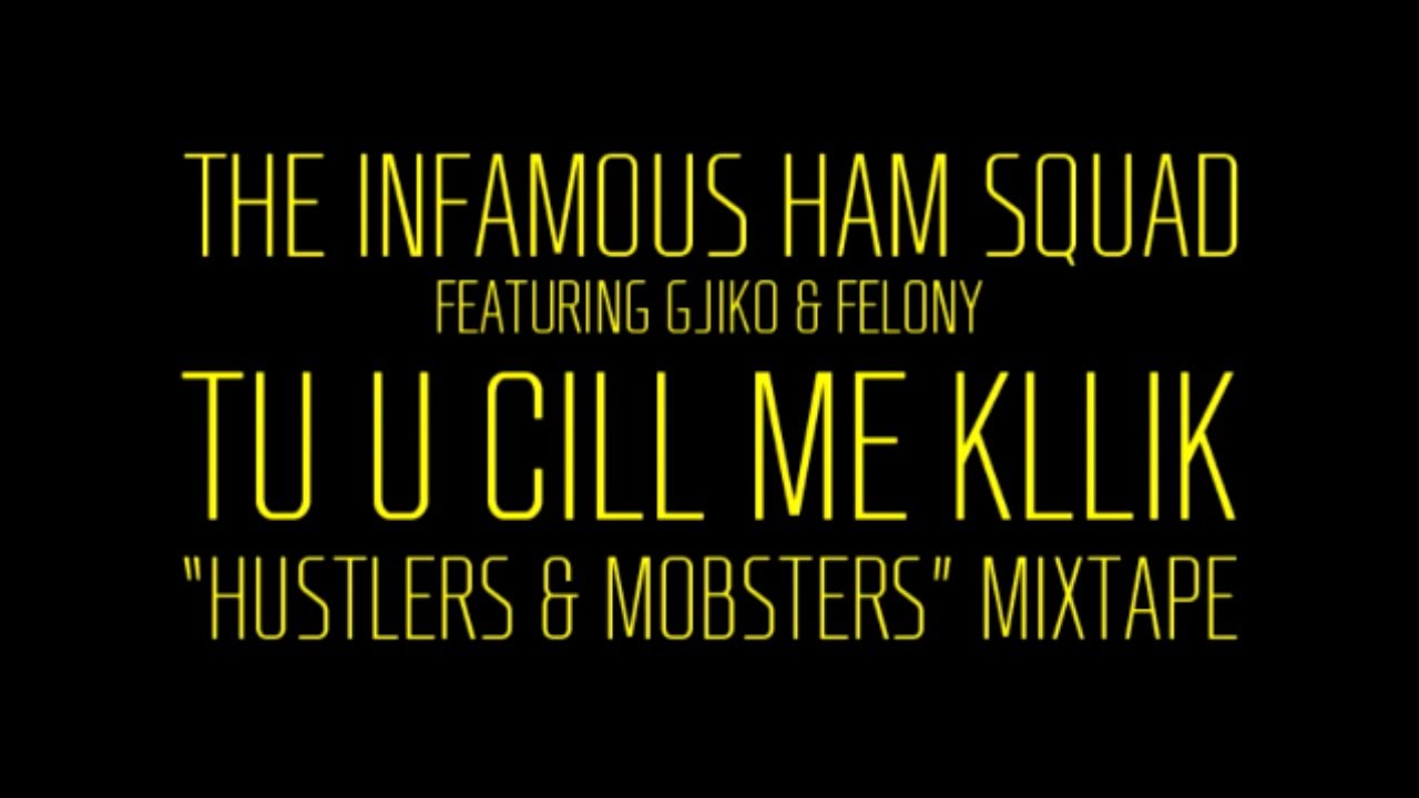 HAM SQUAD (BloodyChuck, SingullaR, Buta, Ep) - Tu U Cill Me Kllik feat. Gjiko & Felony