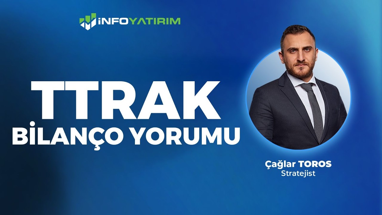 TTRAK Bilan&ccedil;o Yorumu  | &Ccedil;ağlar Toros '10 Şubat 2026' | İnfo Yatırım