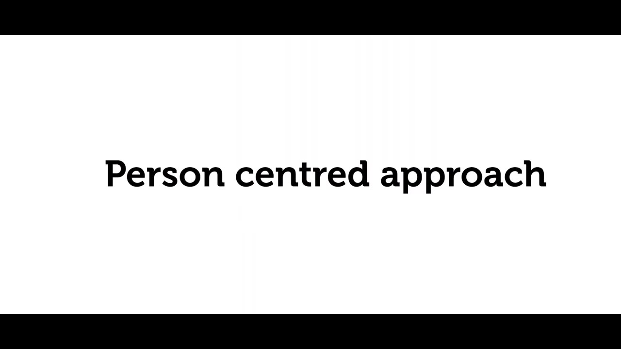 7. Person centred approach