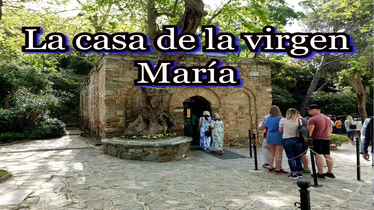 El último lugar en donde vivió la Virgen María (lugares sagrados en Turquía)
