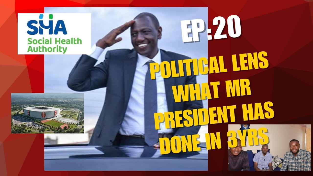 EP 20: Political lens; UDA Governance, President William Ruto, Ruto's Projects