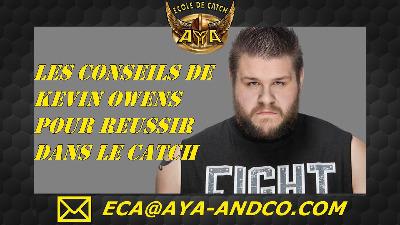 LES 4 CONSEILS DE KEVIN OWENS POUR REUSSIR DANS LE CATCH #EcoledeCatchAya #CatchFrance #KevinOwens