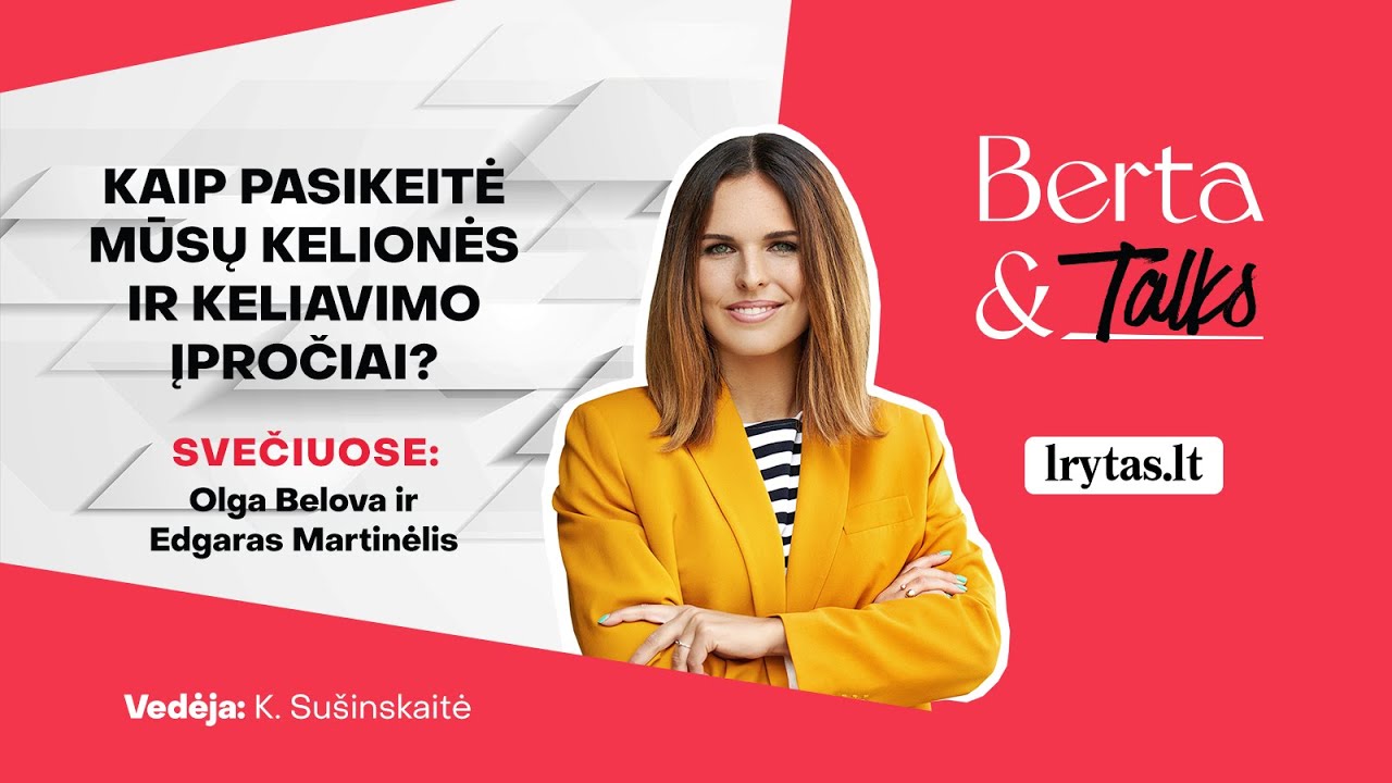 Kaip pasikeitė mūsų kelionės ir keliavimo įpročiai? (2022 04 10)