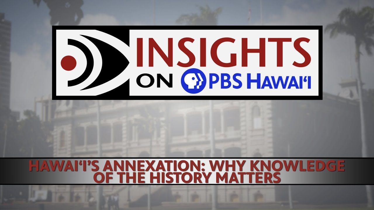 Аннексия Гавайев: почему важно знать историю | ИНФОРМАЦИЯ О PBS HAWAIʻI