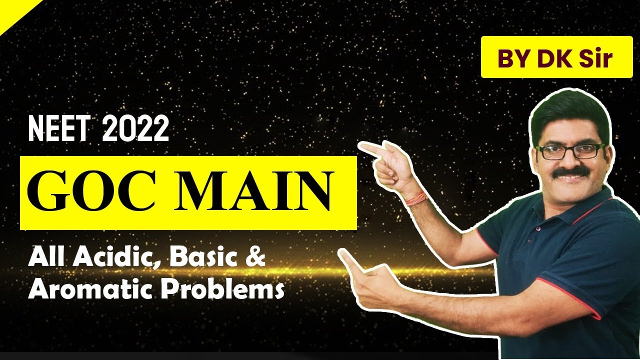 GOC MAIN | ALL ACIDIC | BASIC  & AROMATIC PROBLEMS | NEET 2022 | DUSHYANT SIR