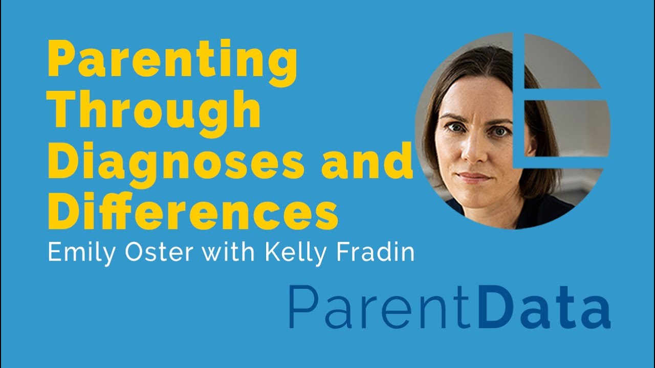 Parenting Through Diagnoses and Differences | Emily Oster and Kelly Fradin