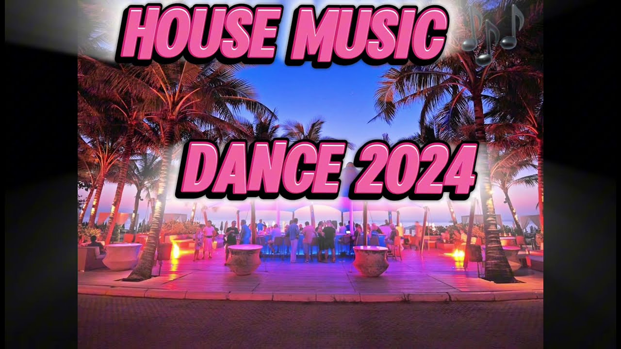 HOUSE MUSIC AND DANCE 2024 