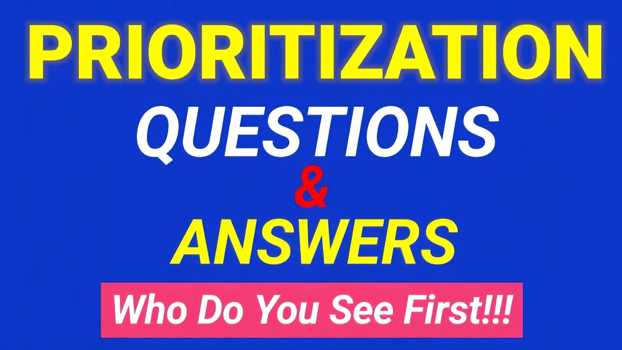 Prioritization Questions with Rationales/Prioritization Q&A/Who Do You See First? PRIORITIZATION Q&A