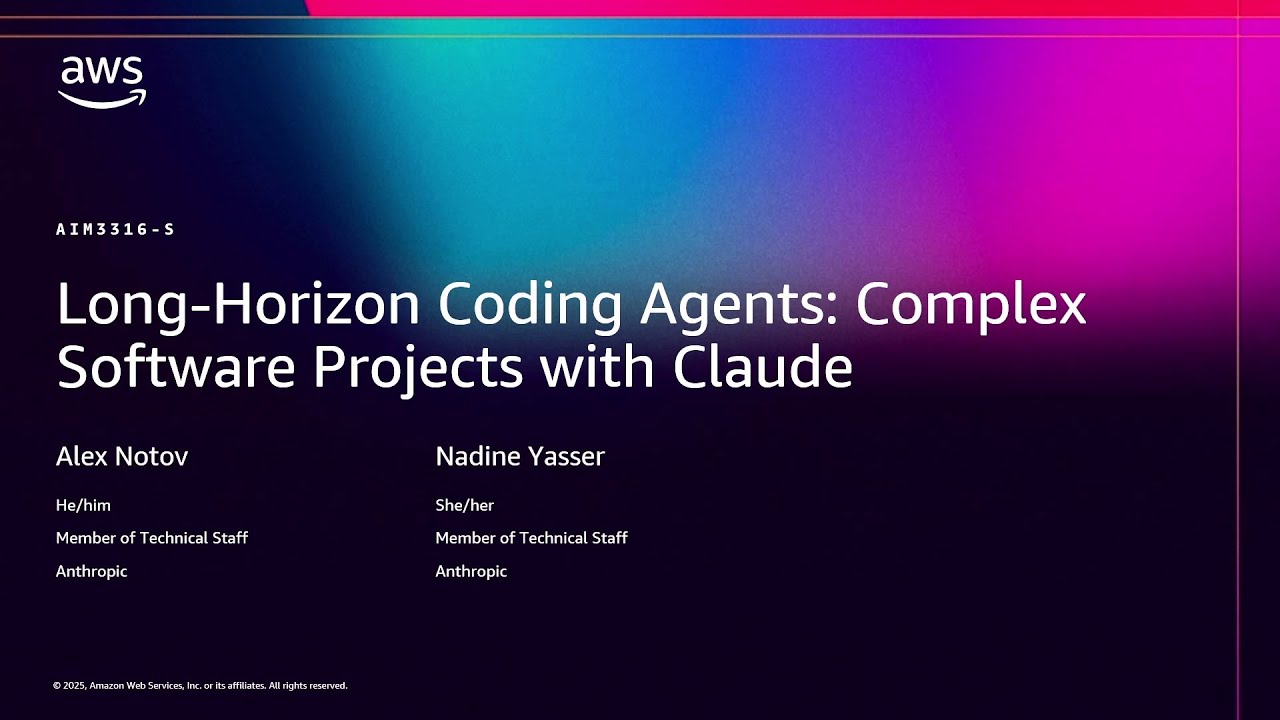 AWS re:Invent 2025 - Long-Horizon Coding Agents: Complex Software Projects with Claude (AIM3316)