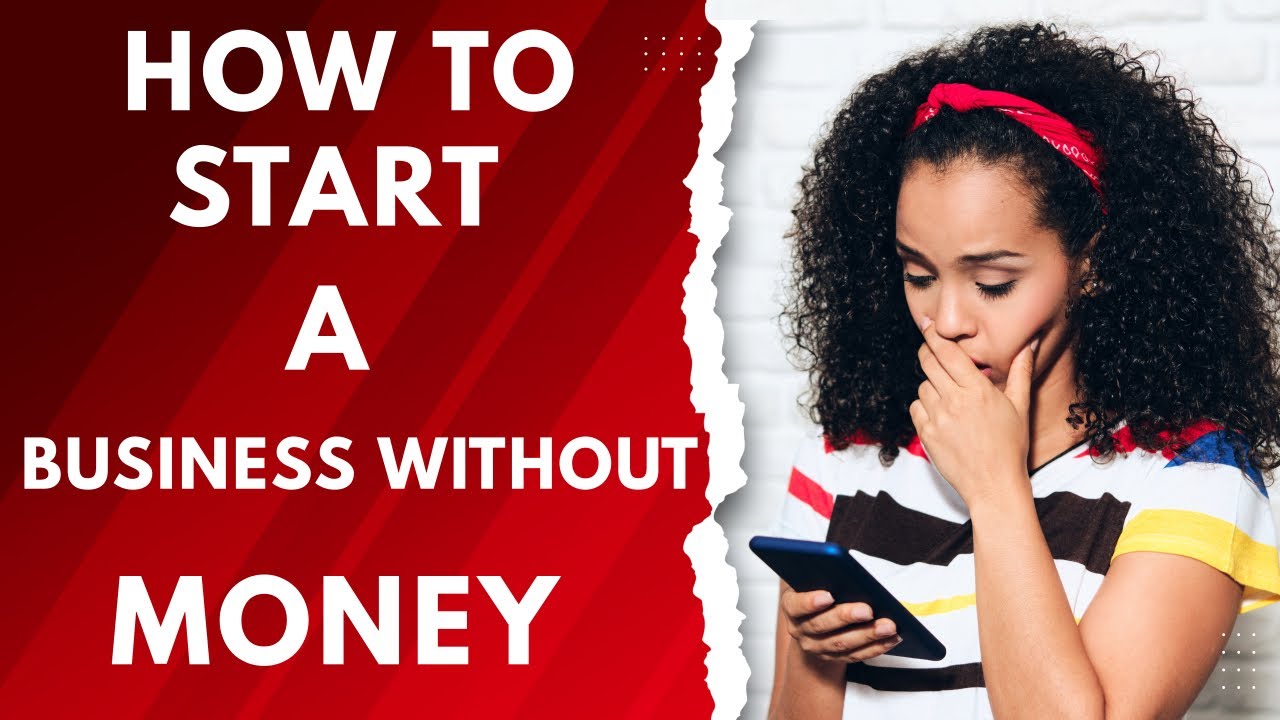 HOW TO START A BUSINESS WITHOUT MONEY