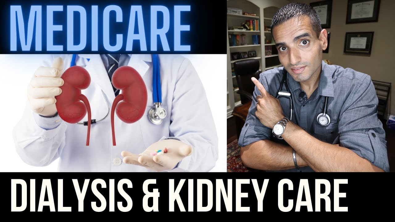 Medicare, Dialysis & Kidney Care | Your Kidneys Your Health | @qasimbuttmd