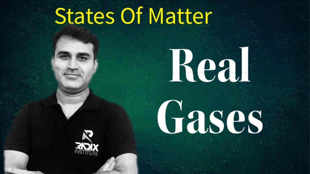 States of Matter :   Real gases