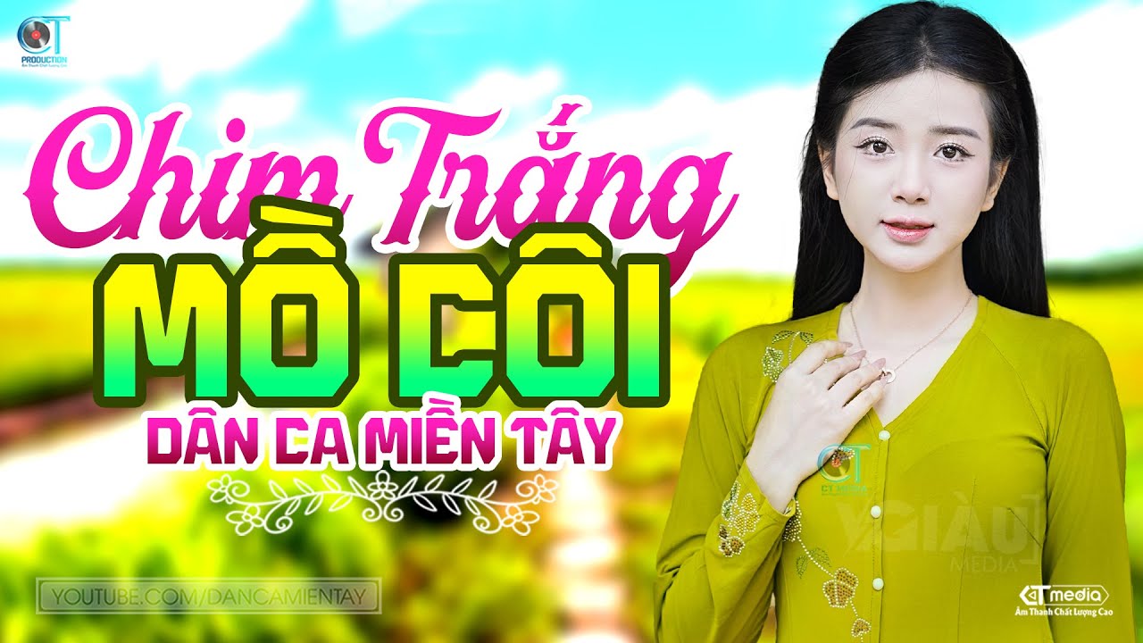 Chim Trắng Mồ Côi - LK Dân Ca Miền Tây 2025, Nhạc Trữ Tình Quê Hương Chọn Lọc - Dân Ca Miền Tây