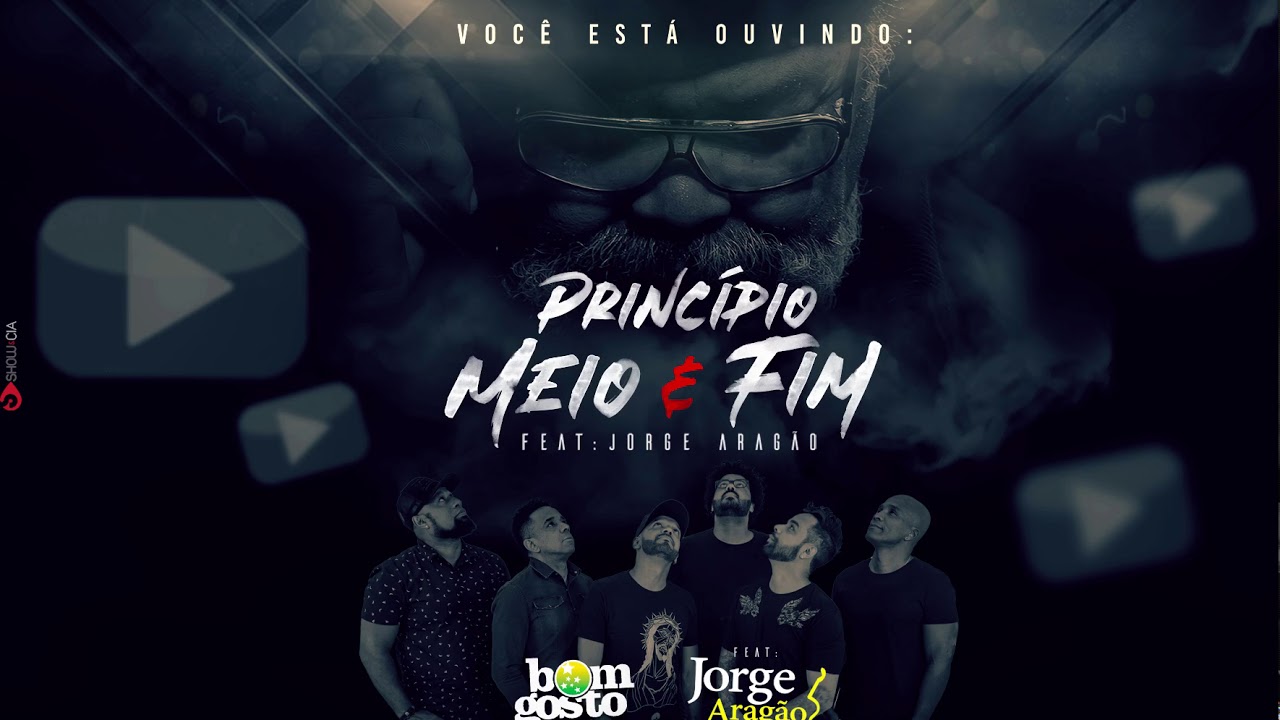Bom Gosto feat. Jorge Aragão - Princípio, Meio e Fim