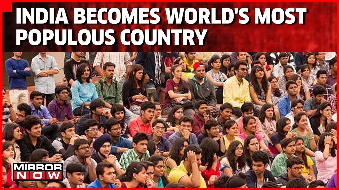 India Becomes World's Most Populous Country; Overtakes China | Home To 20% Of Humanity | Mirror Now