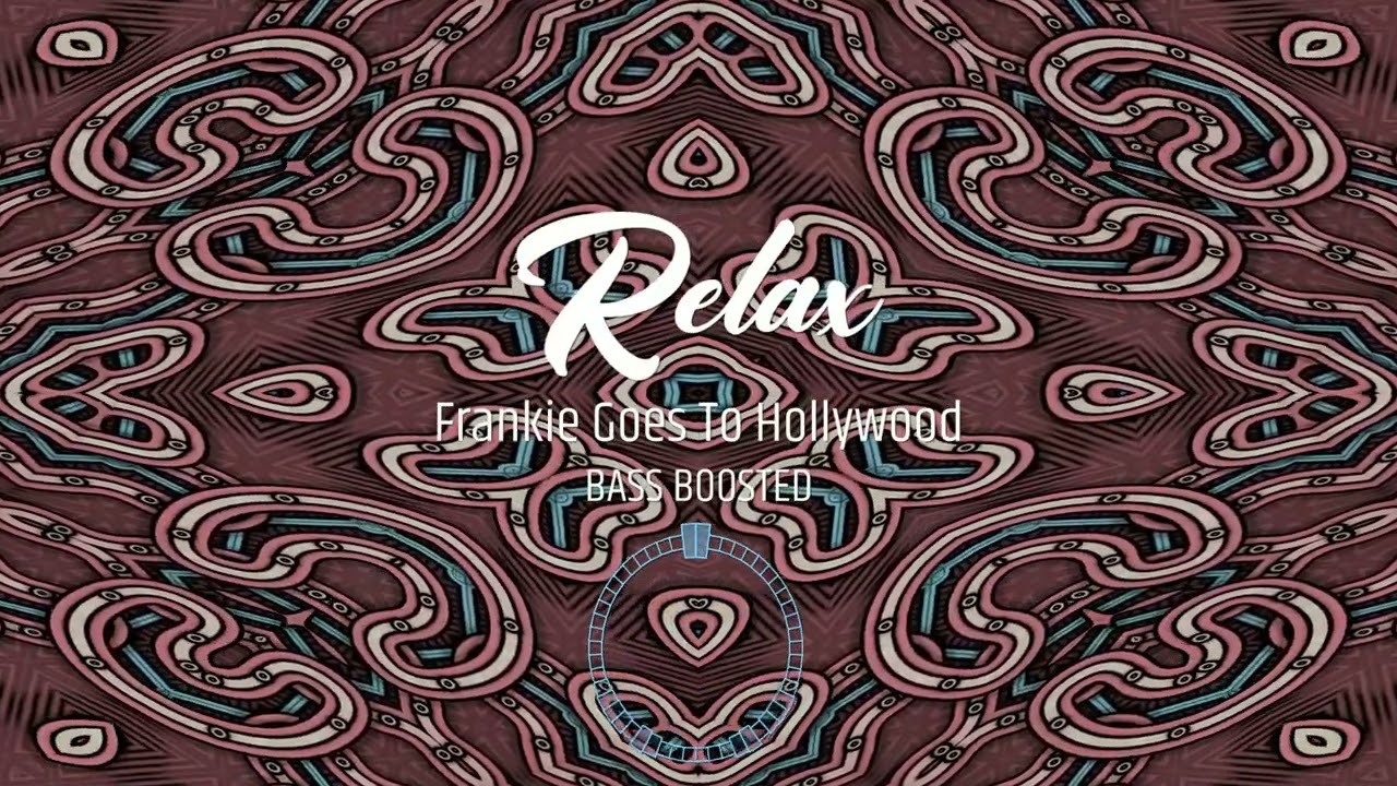 Relax - Frankie Goes To Hollywood / BASS BOOSTED