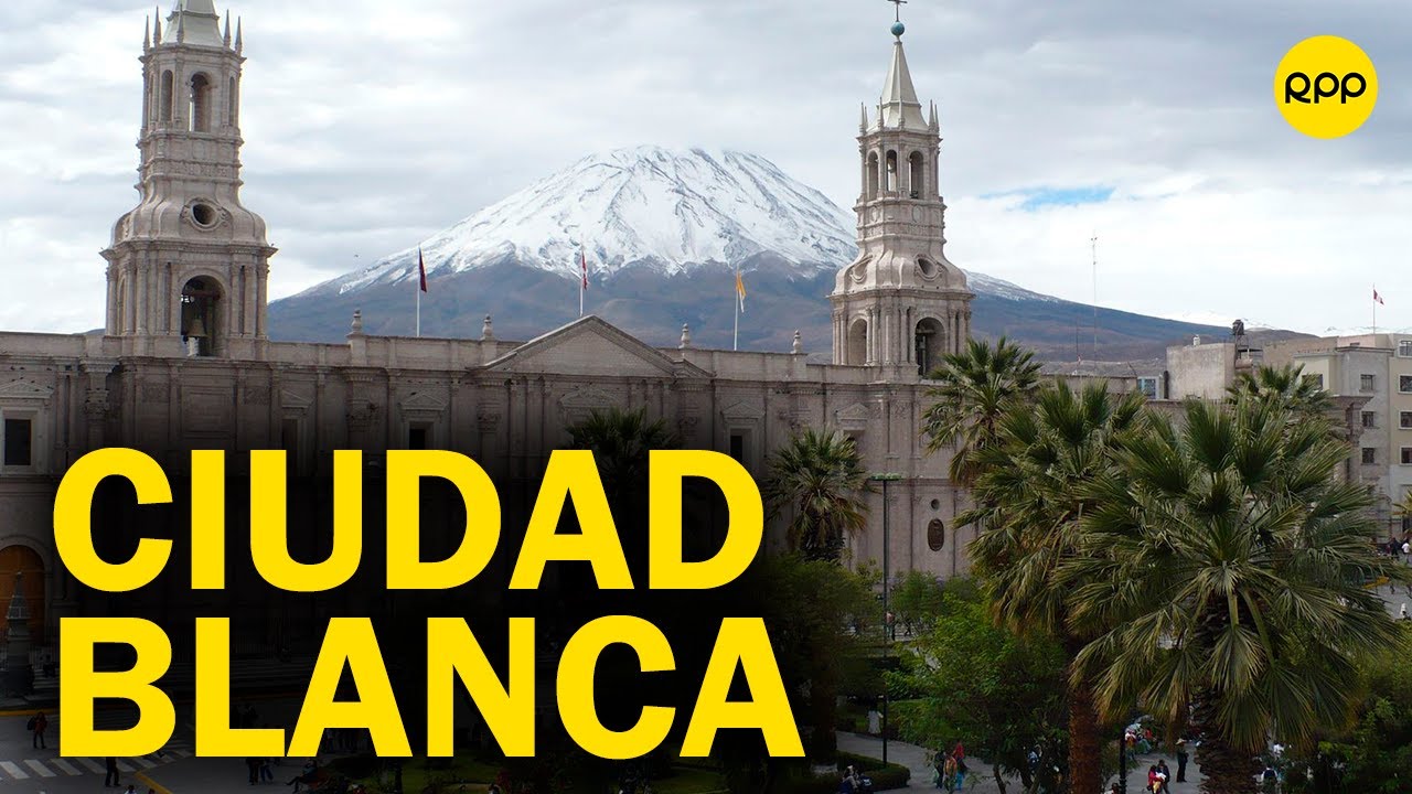 ¿Por qué a Arequipa se le llama la 'Ciudad Blanca'?