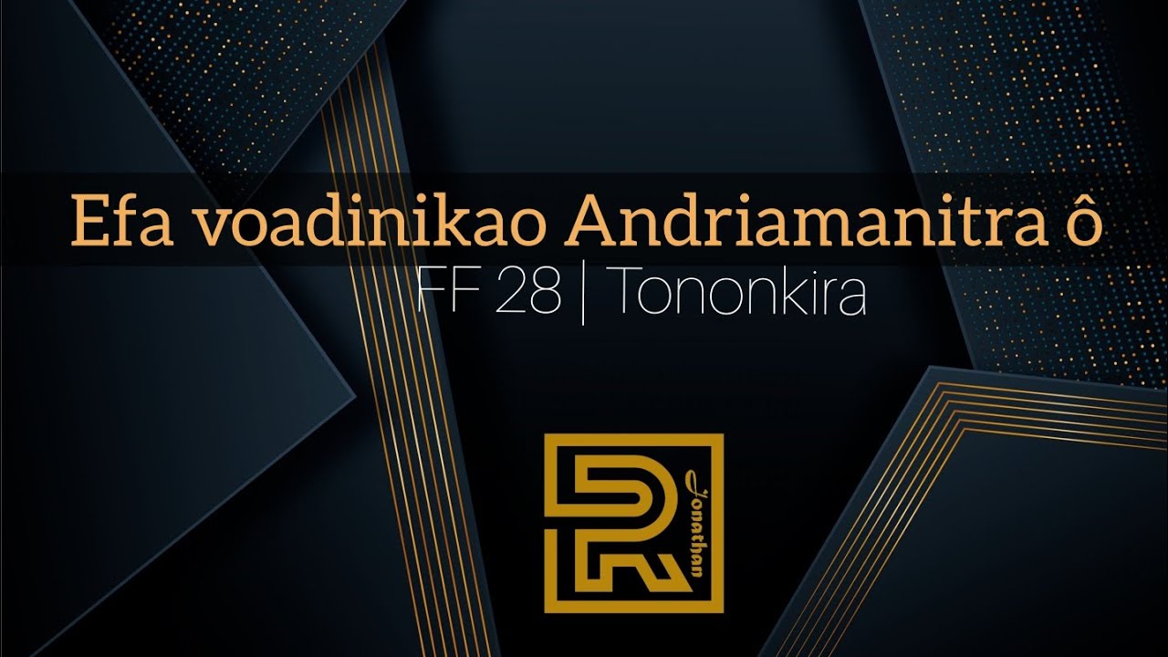 Efa voadinikao Andriamanitra ô | FF 28 | Fihirana Fanampiny 28 | Tononkira