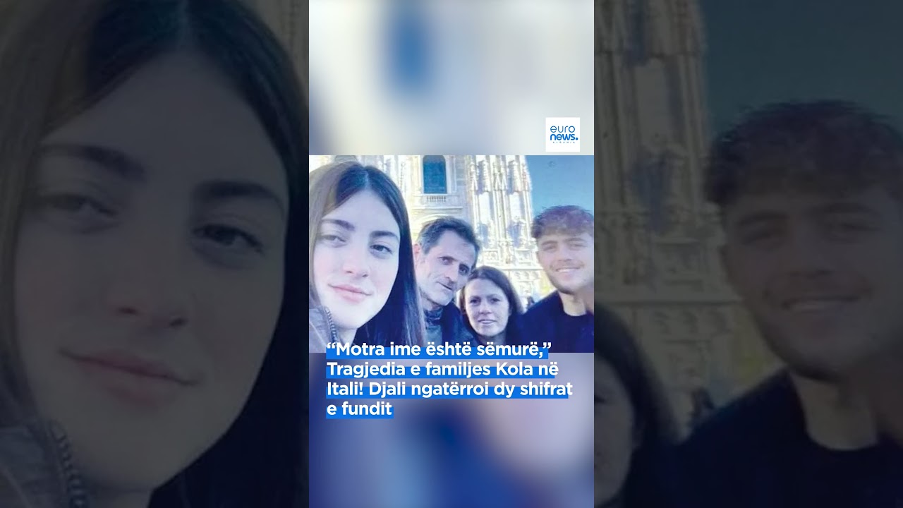 &ldquo;Motra ime &euml;sht&euml; s&euml;mur&euml;,&rdquo; Tragjedia e familjes Kola n&euml; Itali!