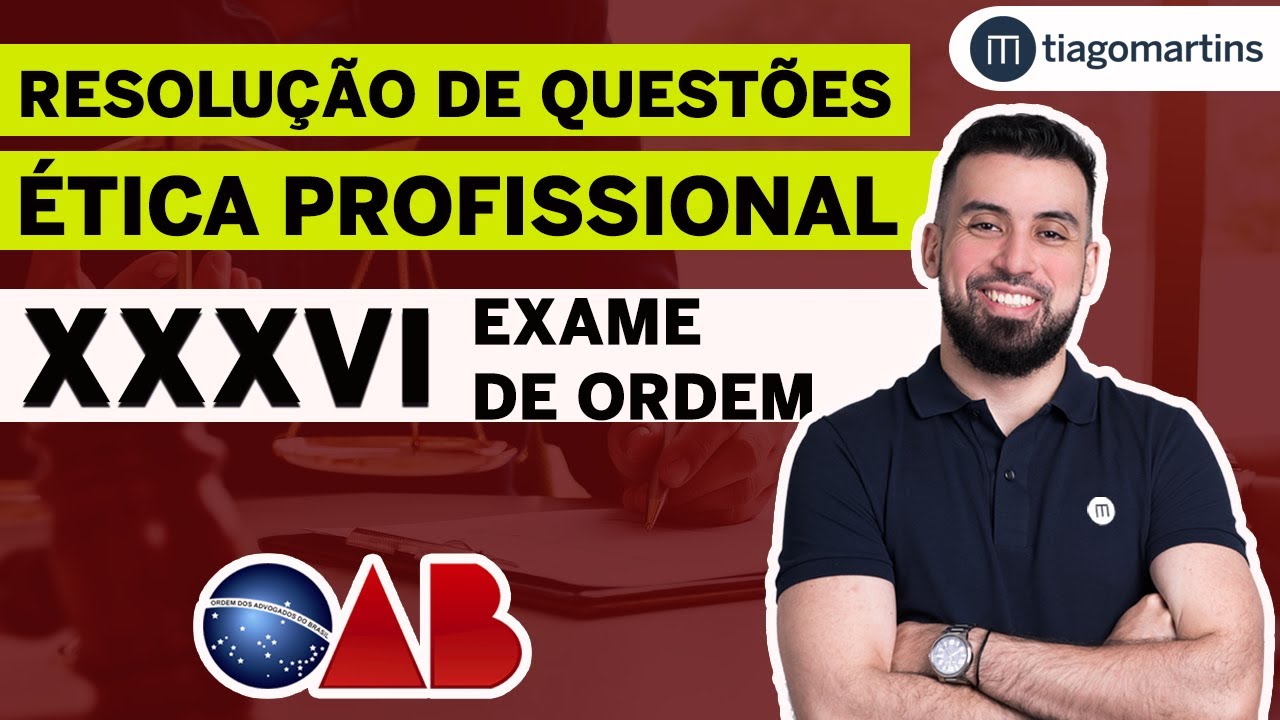 PROVA OAB 2022 ( XXXVI Exame de Ordem ) - RESOLU&Ccedil;&Atilde;O DE QUEST&Otilde;ES &Eacute;TICA PROFISSIONAL [ COMENTADO! ]