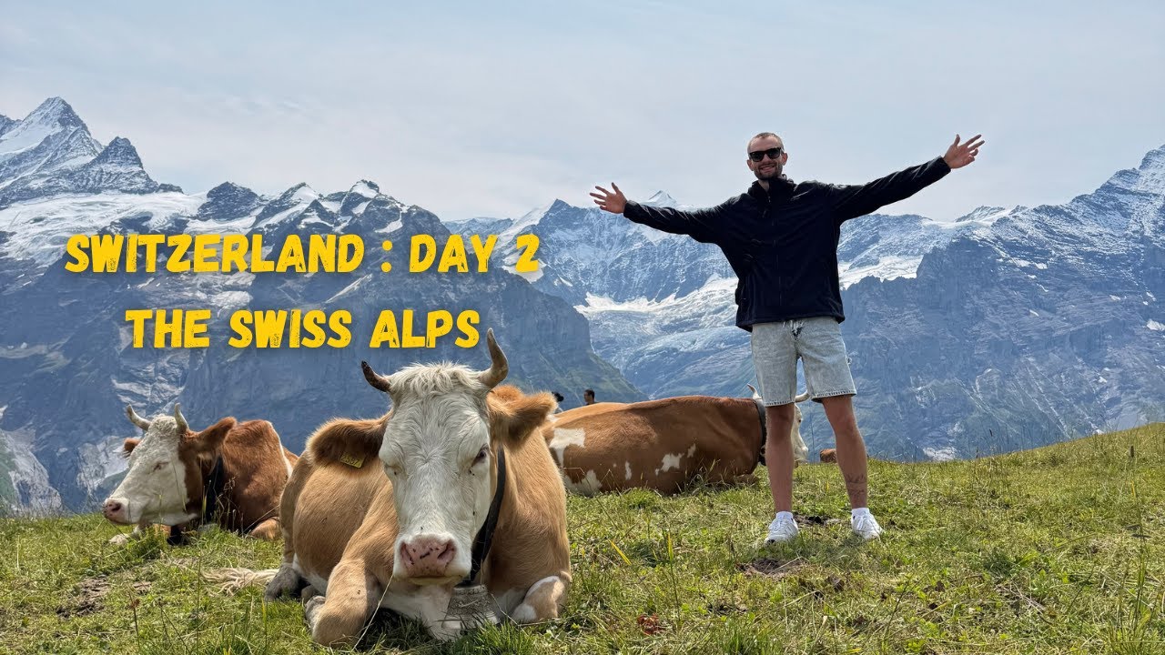 SWITZERLAND DAY 2 : THE SWISS ALPS