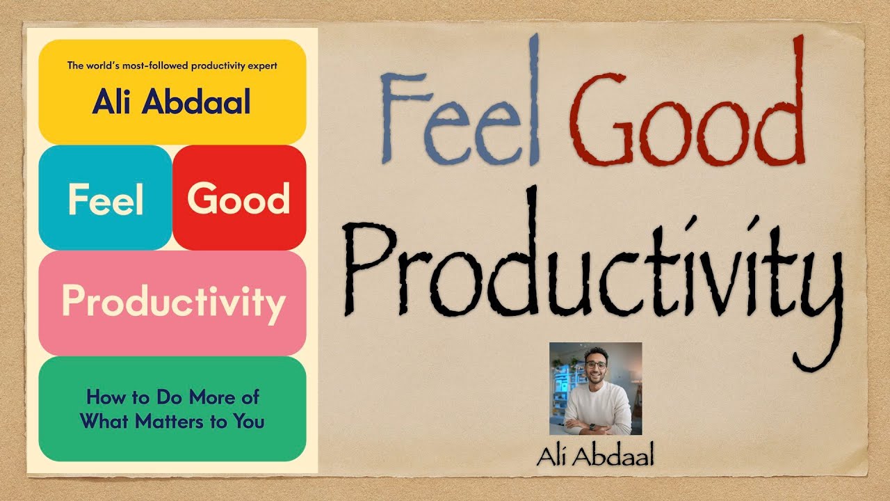 E08  Feel-Good Productivity - Ali Abdaal | Science-Backed Strategies | Beat Procrastination