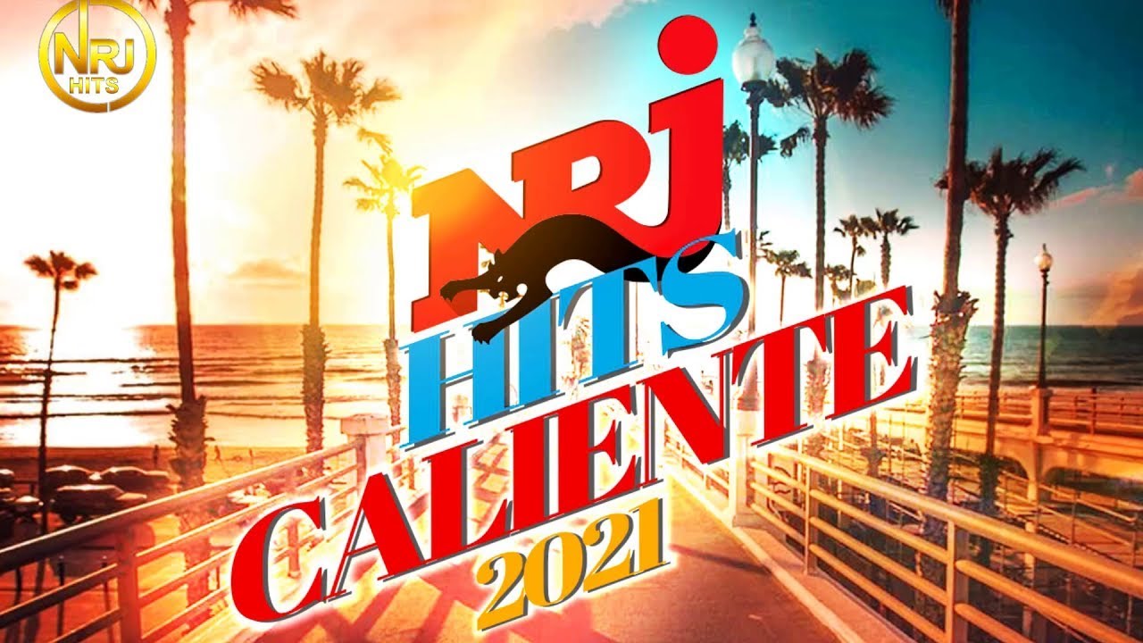 THE BEST OF HIT MUSIC 2021 - MUSIQUE NOUVEAUT&Eacute; 2020 - NRJ HITS CALIENTE 2021