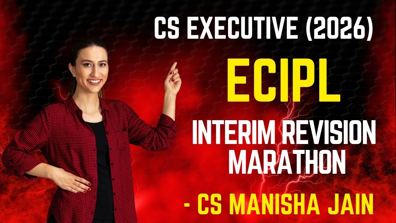 CS Executive (2026) - Interim Revision Marathon Part 1 - ECIPL - 5 Chapters - Watch and Share 🔥 🔥