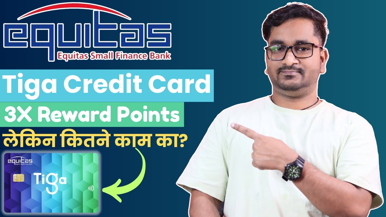 Equitas Small Finance Bank Tiga Credit Card: Features, Benefits, Eligibility Criteria & Charges