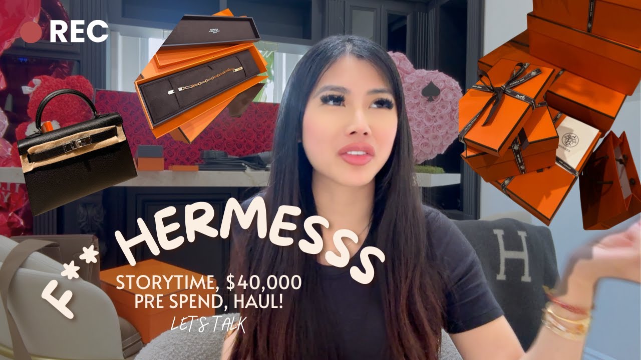 I HATE HERMES! ($40K PRE-SPEND,  HAUL & STORYTIME)