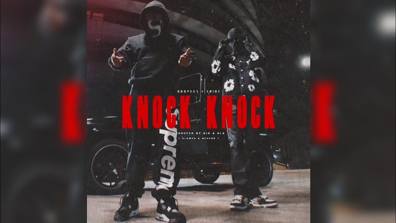 Suspect AGB x Trigz HRB - Knock Knock [ Slowed & Reverb ]