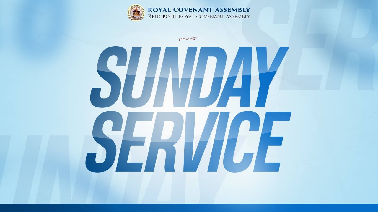 SUNDAY SERVICE | 22ND FEBUARY 2026 | ROYAL COVENANT ASSEMBLY