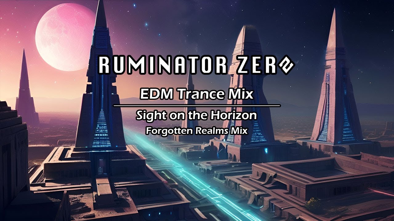 EDM Trance Mix • Sight on the Horizon • Forgotten Realms Mix