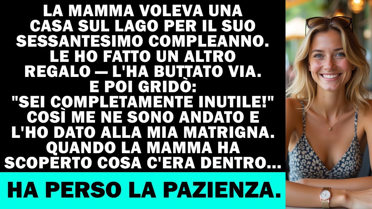 Ha chiesto una casa sul Lago. Le ho dato Qualcos'altro: L'ha buttato via come spazzatura...