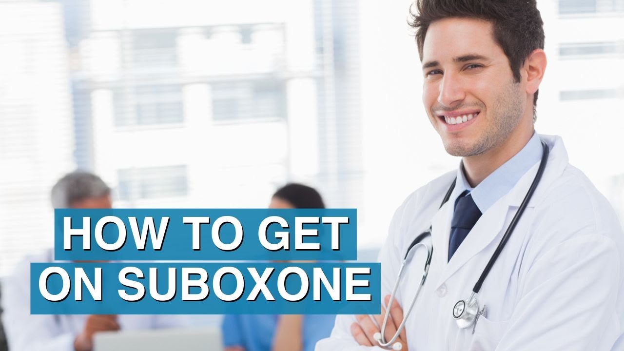 How to Get on Suboxone - SuboxoneDoctor.com