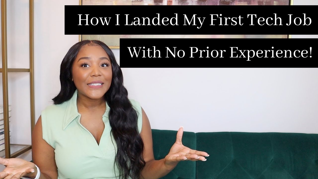 HOW I LANDED MY FIRST TECH JOB WITH NO PRIOR EXPERIENCE!