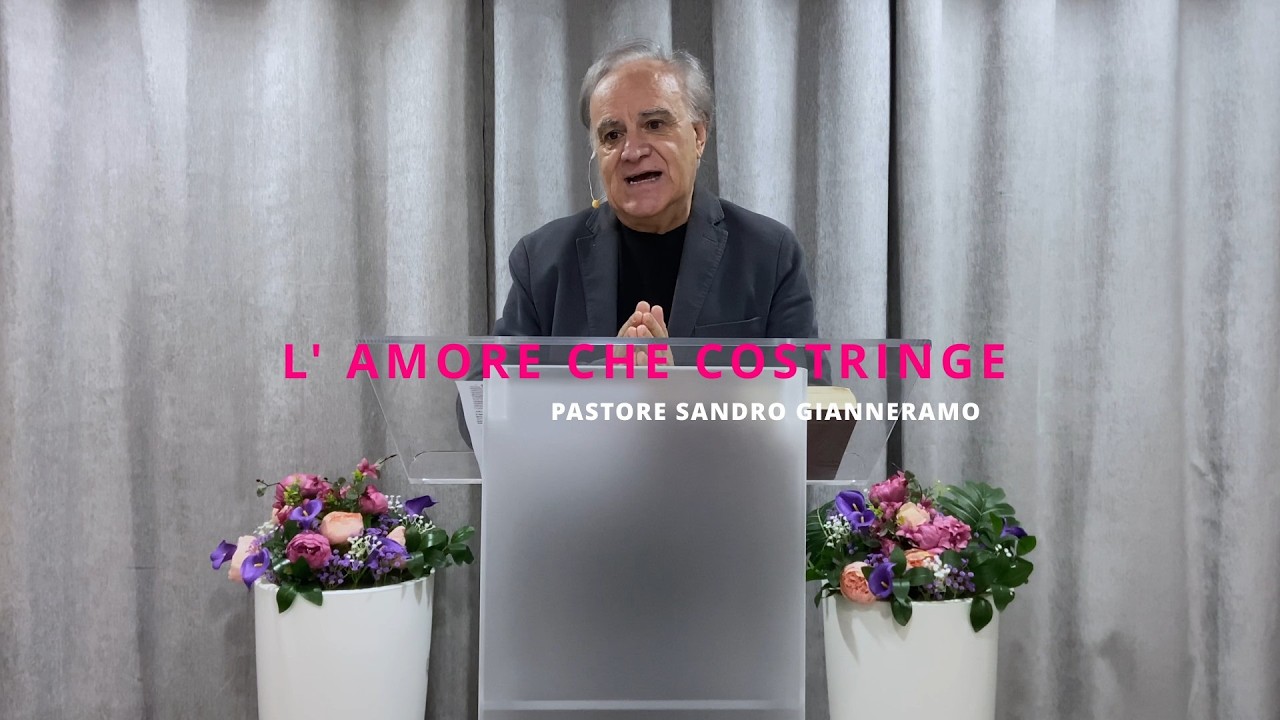 L'amore che costringe | Pastore Sandro Gianneramo
