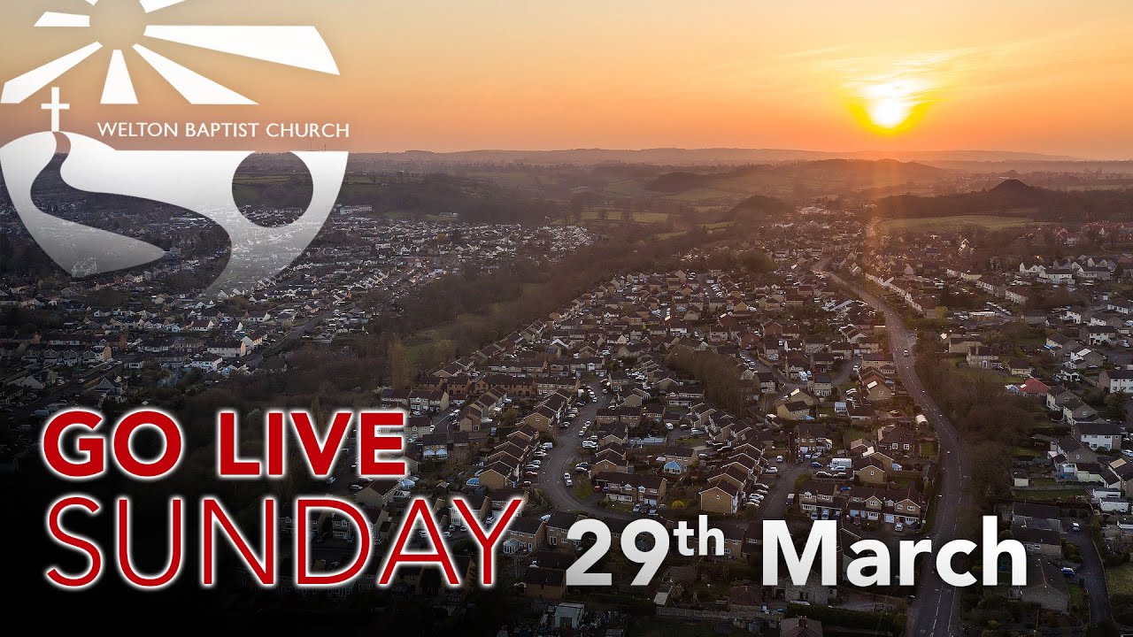 GO LIVE SUNDAY | Welton Baptist Church | 29th March 2020 ✝️