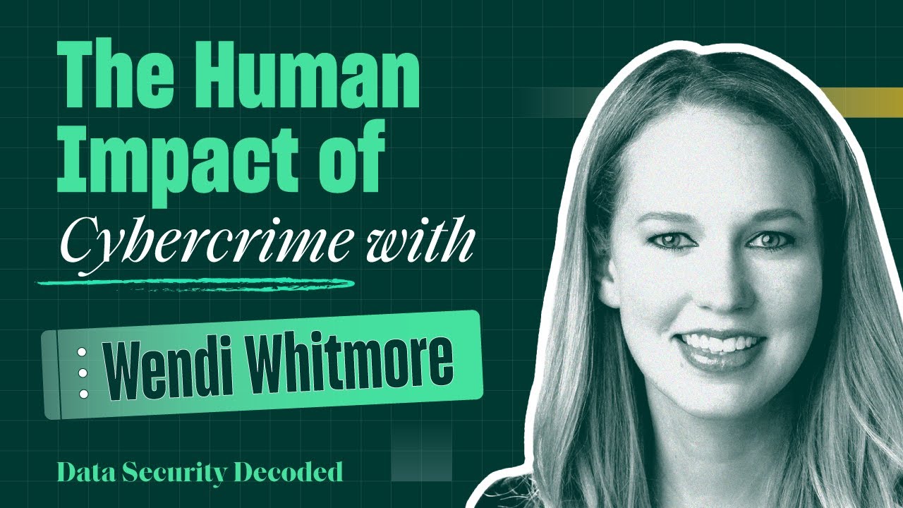 Dissecting The Human Impact of Cybercrime with Wendi Whitmore