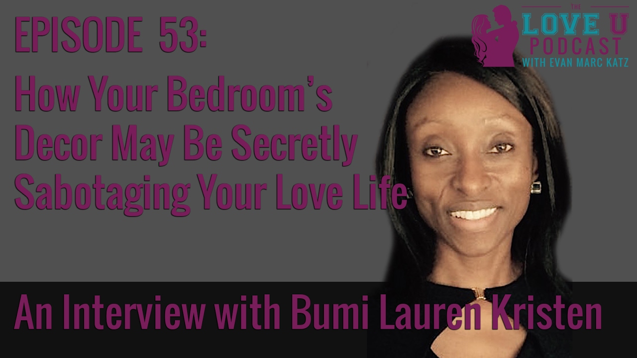 How Your Bedroom&rsquo;s Decor May Be Sabotaging Your Love Life - An Interview with Bumi Kristen