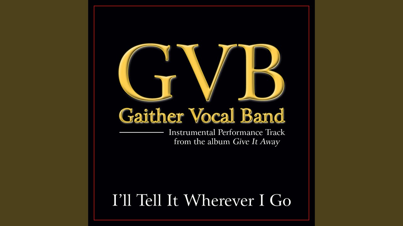 I'll Tell It Wherever I Go (Low Key Performance Track Without Background Vocals)
