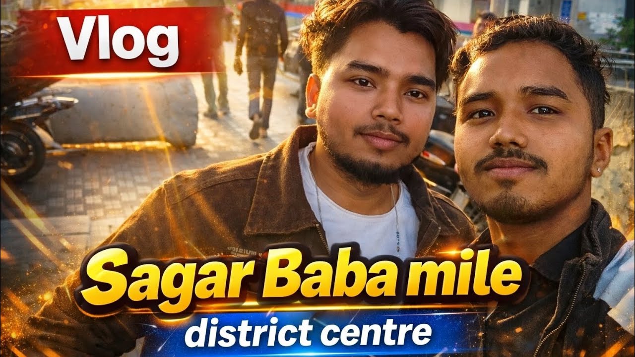#DistrictCentre#SagarBaba#VlogLife#DailyVlog#IndianVlogger#RealVlog
