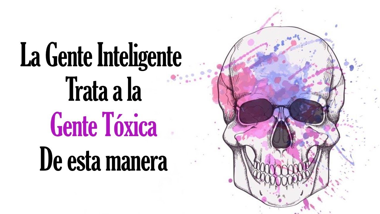 11 Maneras Inteligentes De Tratar Con Personas Tóxicas
